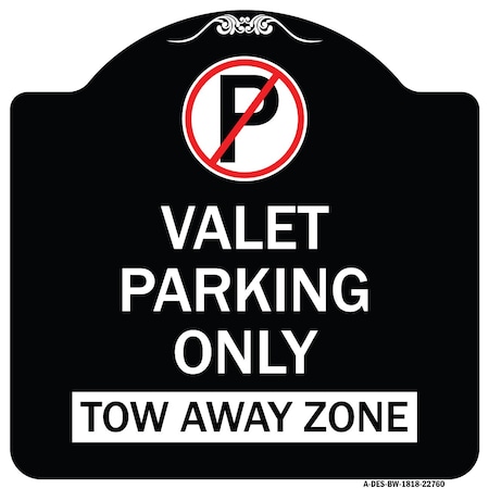 Signmission Valet Parking Only Tow Away Zone Heavy-Gauge Aluminum Architectural Sign, 18" x 18", BW-1818-22760 A-DES-BW-1818-22760